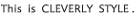 This is CLEVERLY STYLE